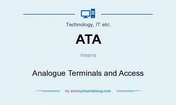 What does ATA mean? It stands for Analogue Terminals and Access