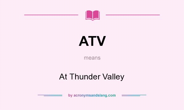What does ATV mean? It stands for At Thunder Valley