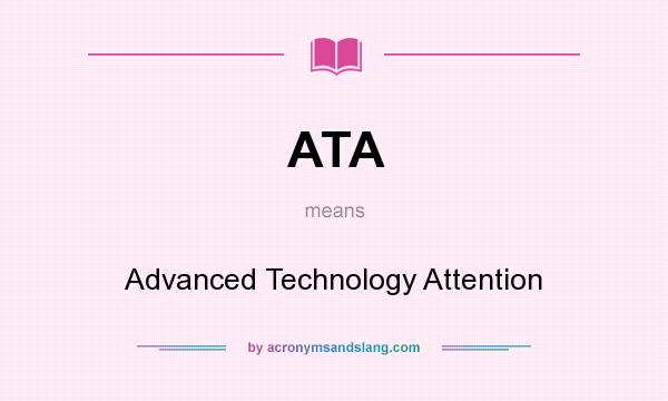 What does ATA mean? It stands for Advanced Technology Attention