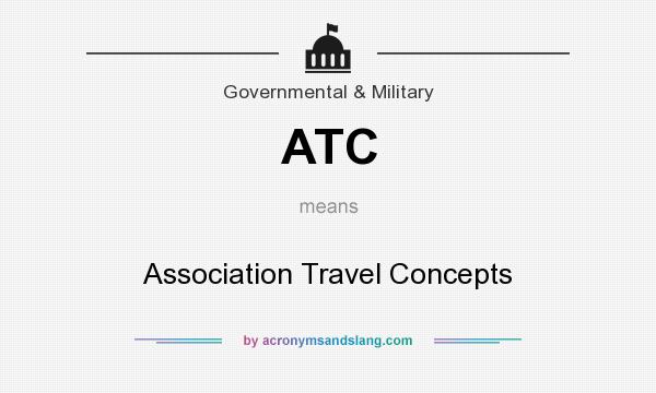 What does ATC mean? It stands for Association Travel Concepts