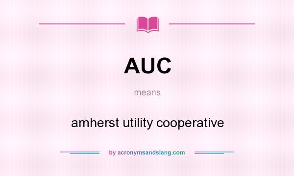 What does AUC mean? It stands for amherst utility cooperative