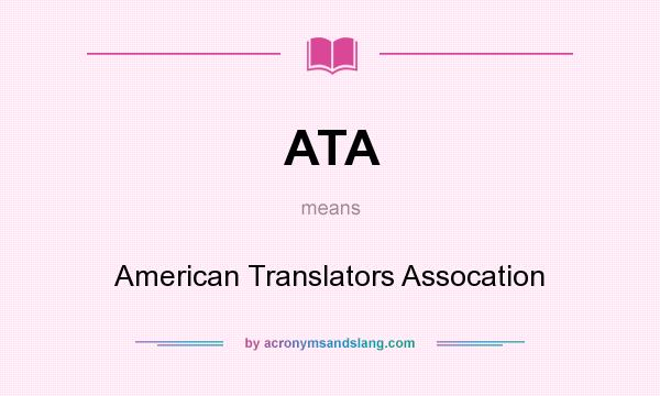 What does ATA mean? It stands for American Translators Assocation