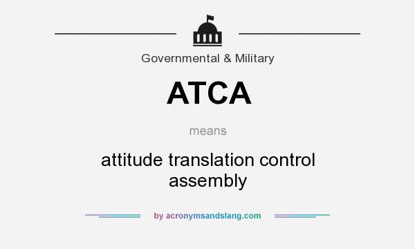 What does ATCA mean? It stands for attitude translation control assembly