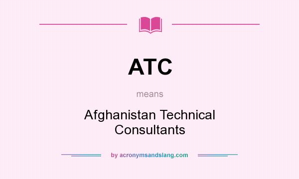 What does ATC mean? It stands for Afghanistan Technical Consultants
