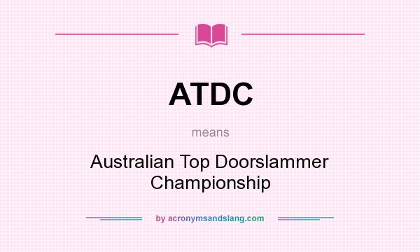What does ATDC mean? It stands for Australian Top Doorslammer Championship