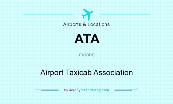What does ATA mean? It stands for Airport Taxicab Association