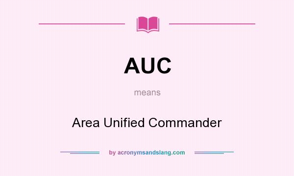 What does AUC mean? It stands for Area Unified Commander