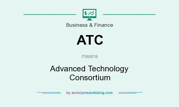 What does ATC mean? It stands for Advanced Technology Consortium