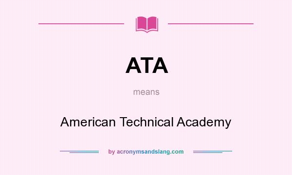 What does ATA mean? It stands for American Technical Academy