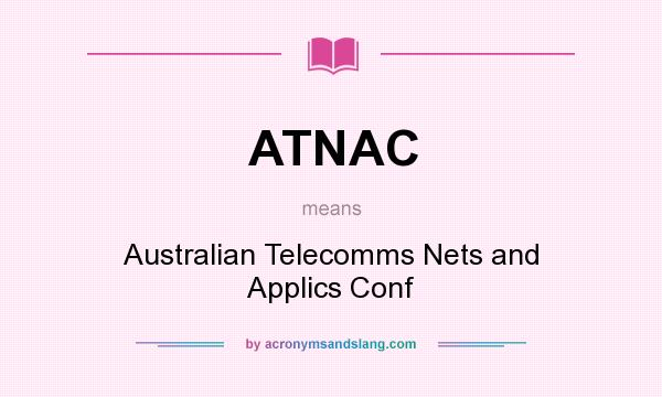 What does ATNAC mean? It stands for Australian Telecomms Nets and Applics Conf