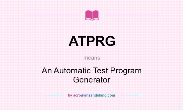 What does ATPRG mean? It stands for An Automatic Test Program Generator