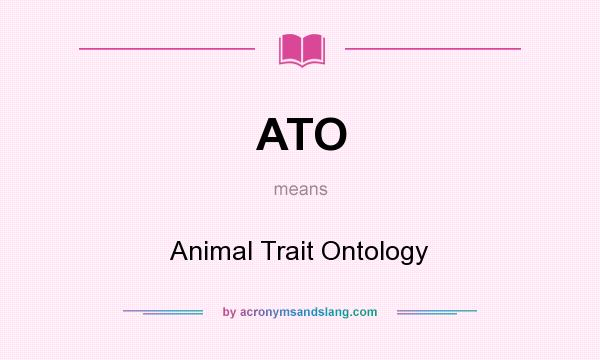 What does ATO mean? It stands for Animal Trait Ontology