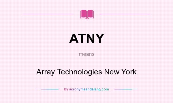What does ATNY mean? It stands for Array Technologies New York