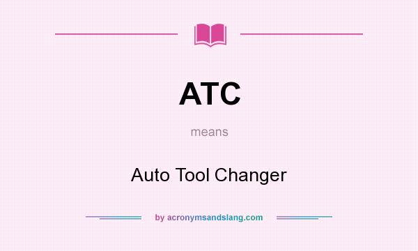 What does ATC mean? It stands for Auto Tool Changer