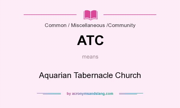What does ATC mean? It stands for Aquarian Tabernacle Church