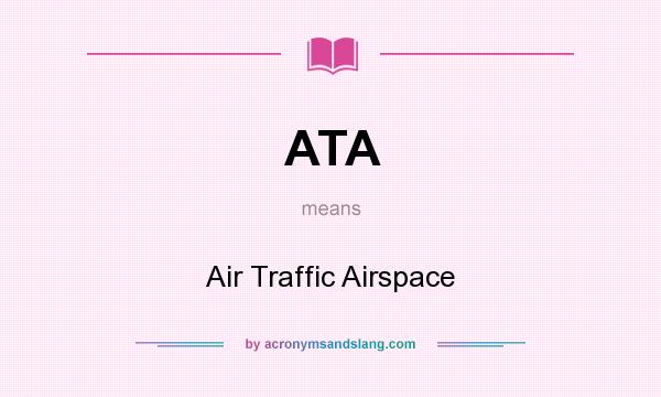 What does ATA mean? It stands for Air Traffic Airspace