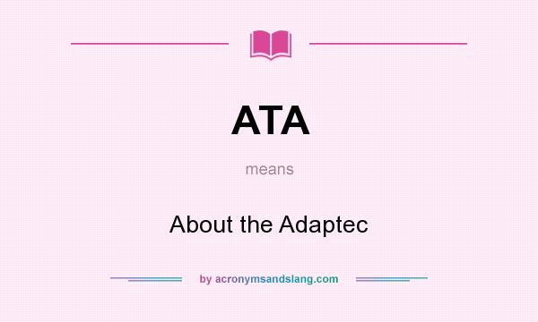 What does ATA mean? It stands for About the Adaptec