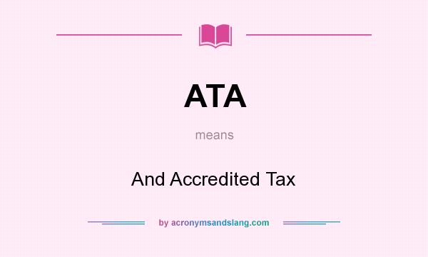 What does ATA mean? It stands for And Accredited Tax