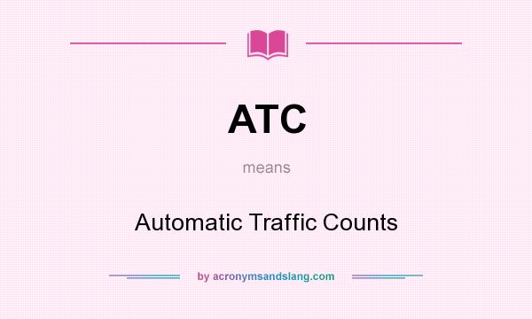What does ATC mean? It stands for Automatic Traffic Counts