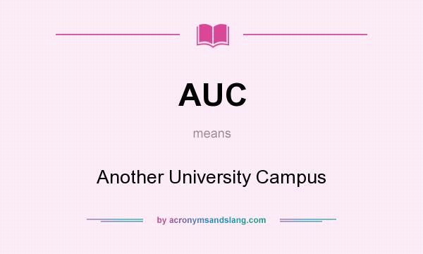 What does AUC mean? It stands for Another University Campus
