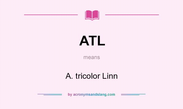 What does ATL mean? It stands for A. tricolor Linn