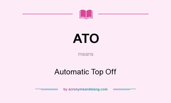 What does ATO mean? It stands for Automatic Top Off
