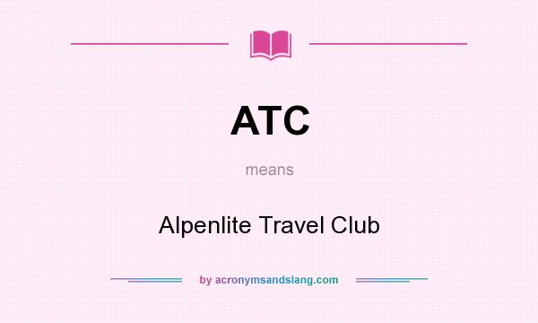 What does ATC mean? It stands for Alpenlite Travel Club