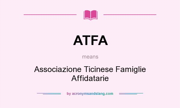 What does ATFA mean? It stands for Associazione Ticinese Famiglie Affidatarie