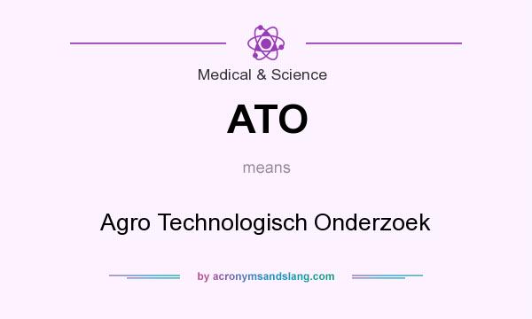 What does ATO mean? It stands for Agro Technologisch Onderzoek