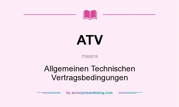 What does ATV mean? It stands for Allgemeinen Technischen Vertragsbedingungen