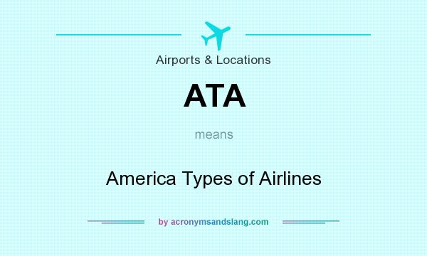 What does ATA mean? It stands for America Types of Airlines