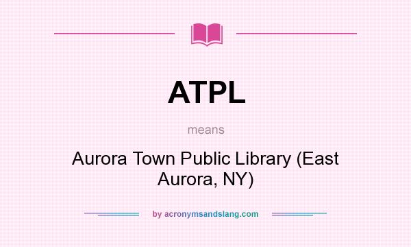 What does ATPL mean? It stands for Aurora Town Public Library (East Aurora, NY)