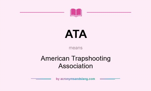 What does ATA mean? It stands for American Trapshooting Association
