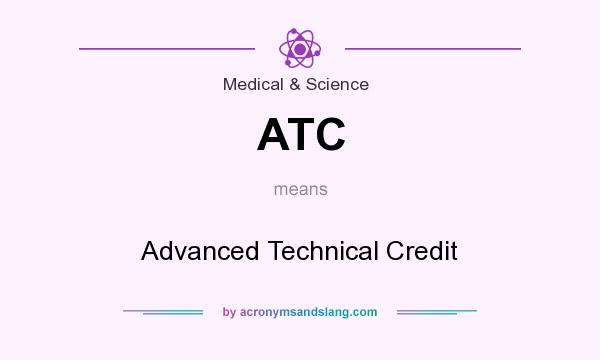What does ATC mean? It stands for Advanced Technical Credit