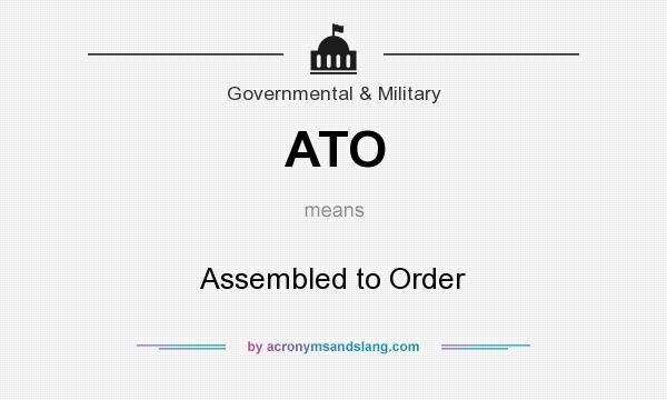 What does ATO mean? It stands for Assembled to Order
