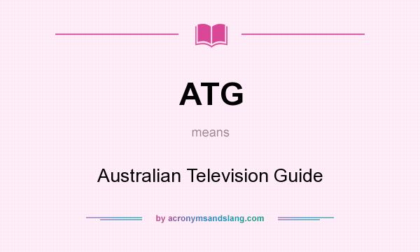 What does ATG mean? It stands for Australian Television Guide