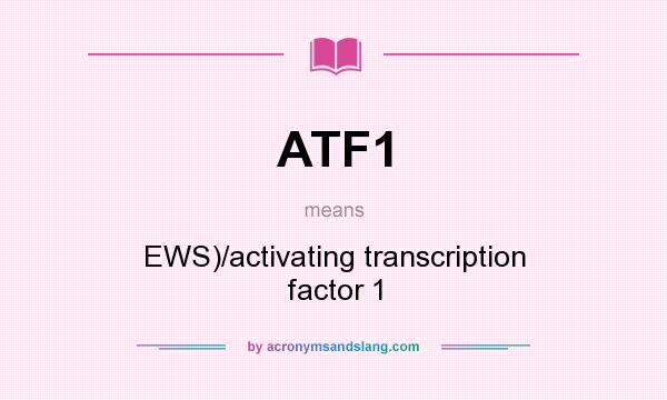What does ATF1 mean? It stands for EWS)/activating transcription factor 1