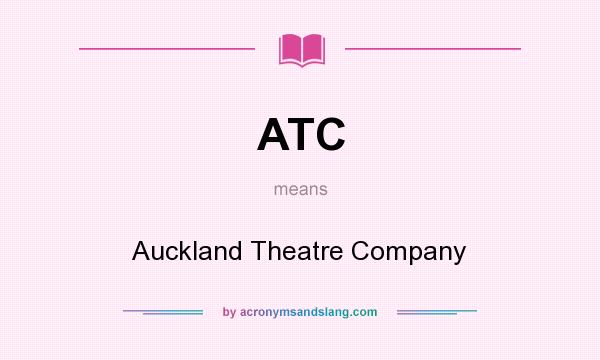 What does ATC mean? It stands for Auckland Theatre Company