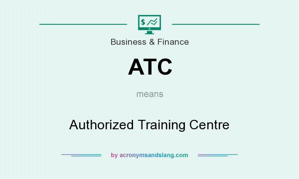 What does ATC mean? It stands for Authorized Training Centre