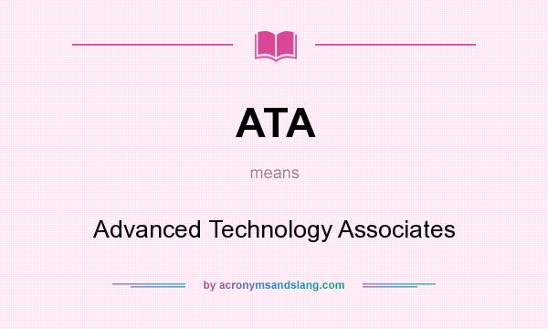 What does ATA mean? It stands for Advanced Technology Associates