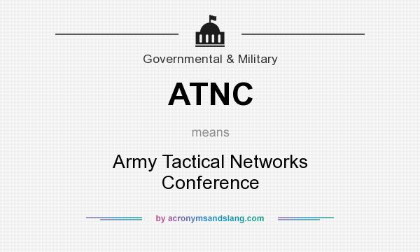 What does ATNC mean? It stands for Army Tactical Networks Conference