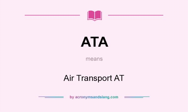 What does ATA mean? It stands for Air Transport AT