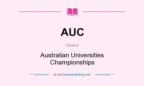 What does AUC mean? It stands for Australian Universities Championships