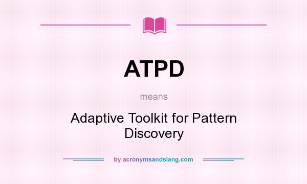 What does ATPD mean? It stands for Adaptive Toolkit for Pattern Discovery