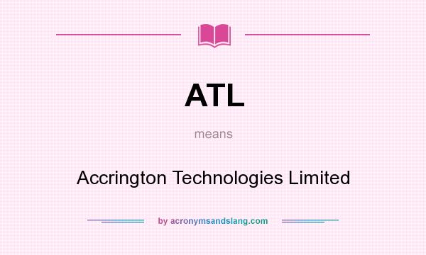 What does ATL mean? It stands for Accrington Technologies Limited