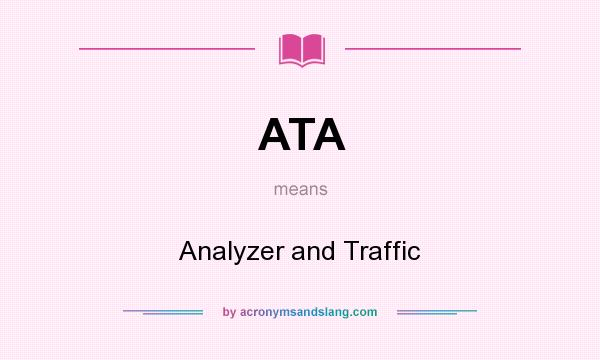What does ATA mean? It stands for Analyzer and Traffic
