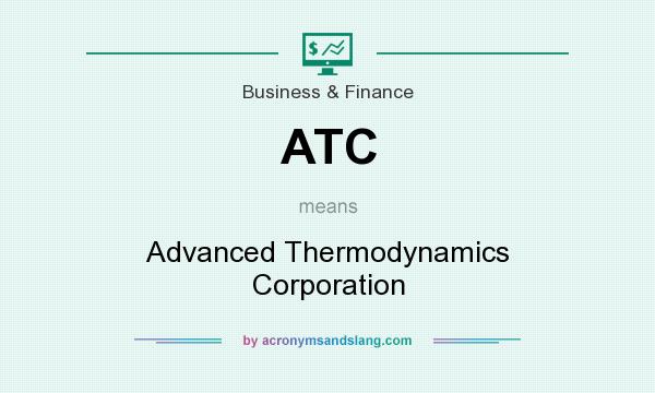 What does ATC mean? It stands for Advanced Thermodynamics Corporation