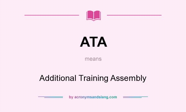 What does ATA mean? It stands for Additional Training Assembly