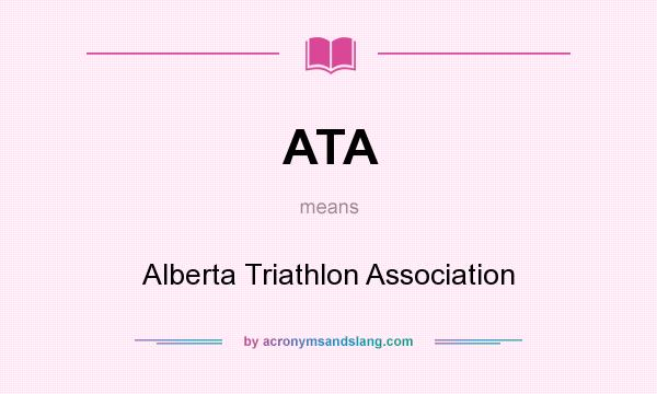 What does ATA mean? It stands for Alberta Triathlon Association