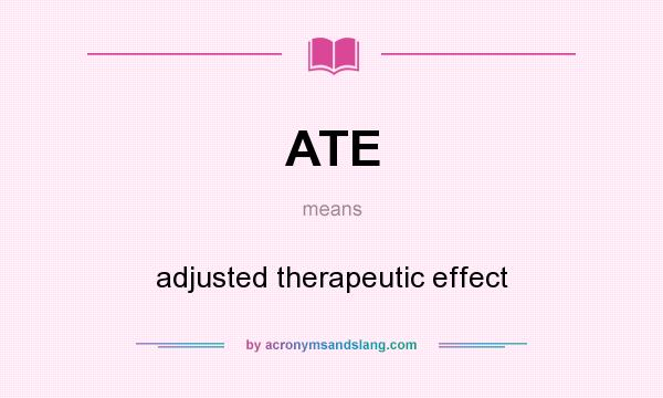 What does ATE mean? It stands for adjusted therapeutic effect